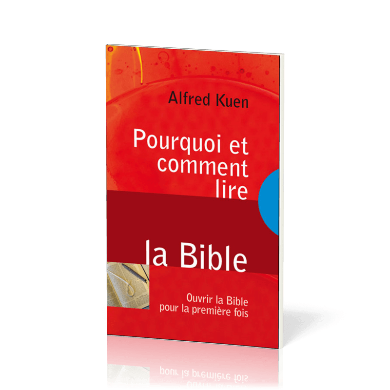 Pourquoi et comment lire la Bible Ouvrir la Bible pour la première