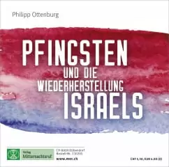  Pfingsten und die Wiederherstellung Israels 
 Philipp Ottenburg 