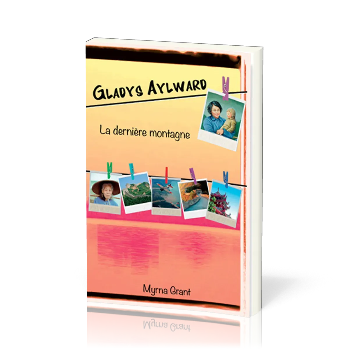 Gladys Aylward - La dernière montagne