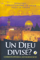 Un Dieu divisé? - Judaïsme, christianisme et islam sous la loupe