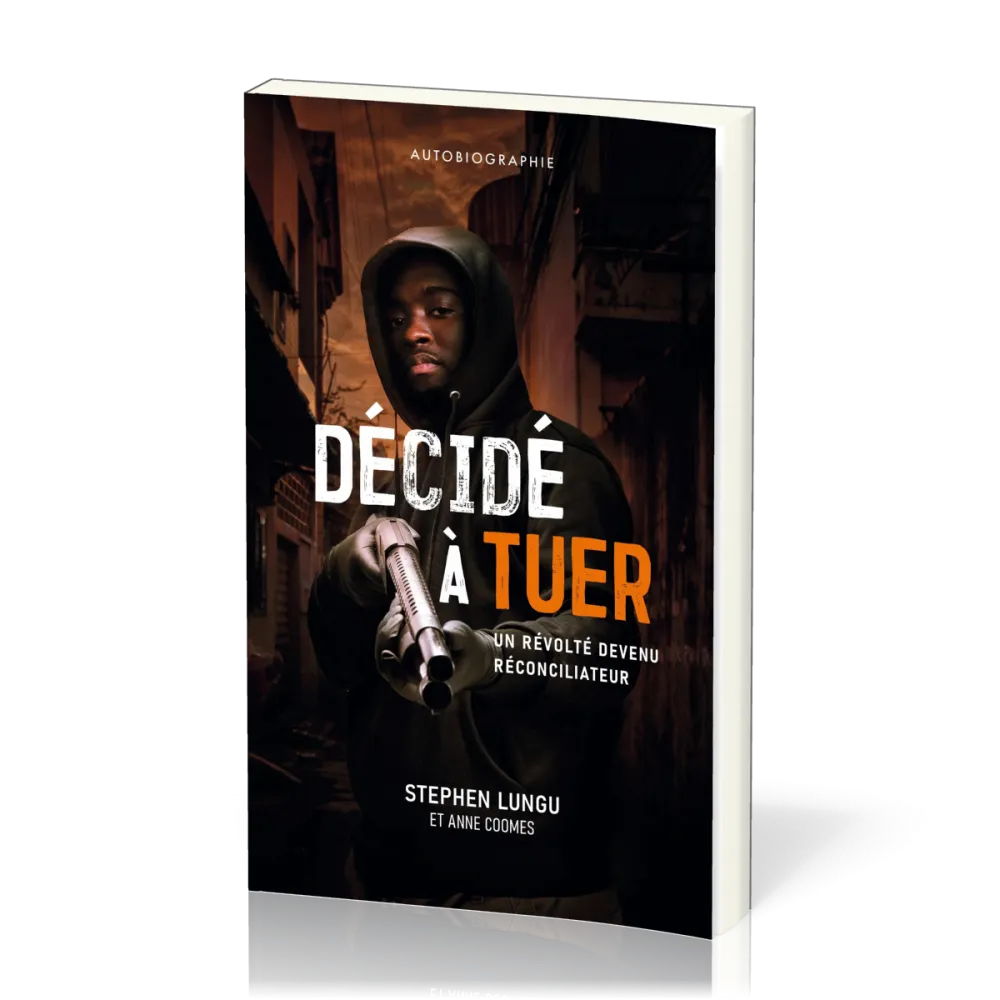 Décidé à tuer - Un révolté devenu réconciliateur