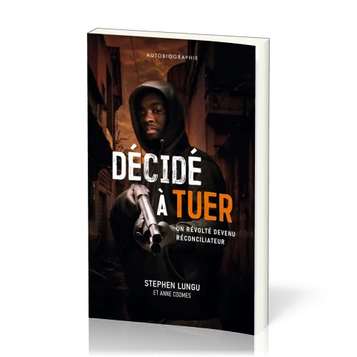 Décidé à tuer - Un révolté devenu réconciliateur