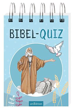 Bibel - Quiz - 140 Quizfragen und informative Antworten rund um das Theme Bibel