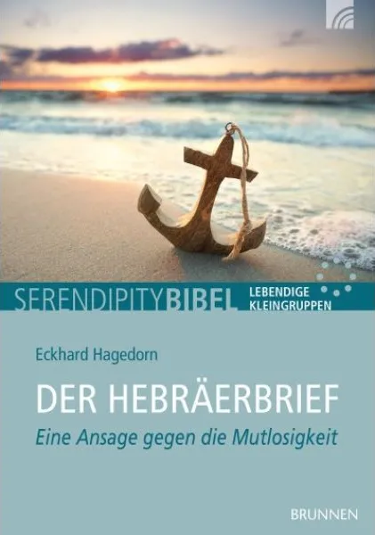 Der Hebräerbrief - Serendipity Bibel - Eine Ansage gegen die Mutlosigkeit