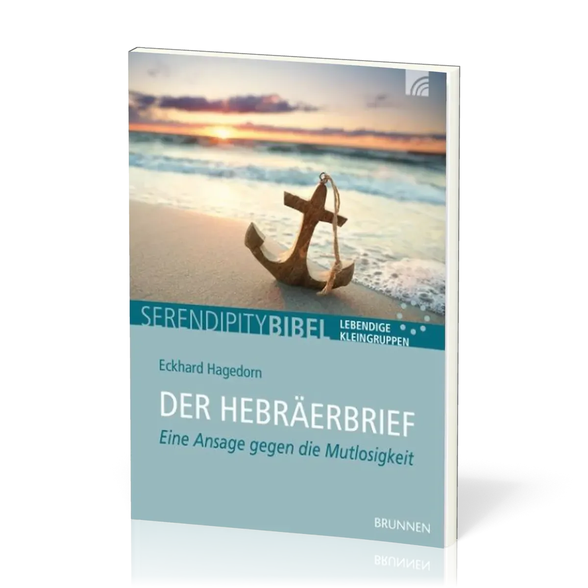 Der Hebräerbrief - Serendipity Bibel - Eine Ansage gegen die Mutlosigkeit