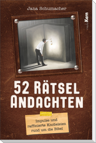 52 Rätselandachten - Impulse und raffinierte Knobeleien rund um die Bibel