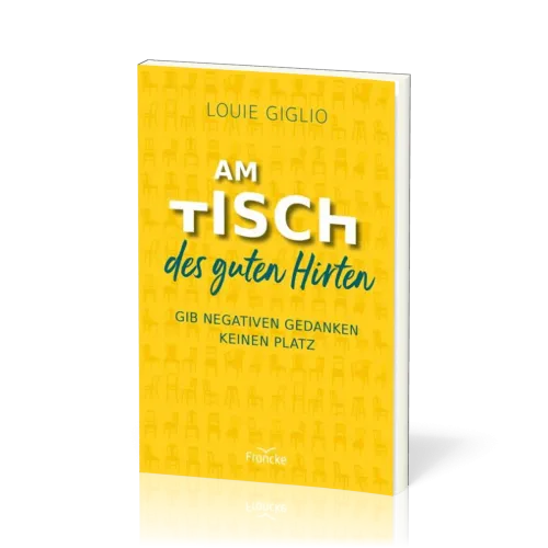 Am Tisch des guten Hirten - Gib negativen Gedanken keinen Platz