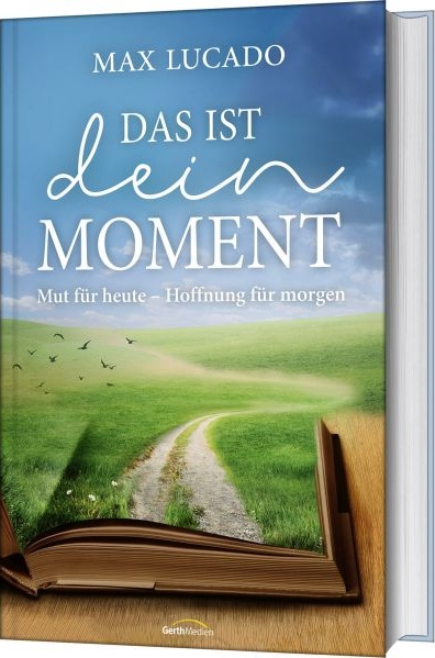 Das ist dein Moment - Mut für heute - Hoffnung für morgen