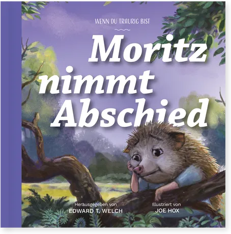Moritz nimmt Abschied - Wenn du traurig bist - Reihe Gute Nachricht für kleine Leute