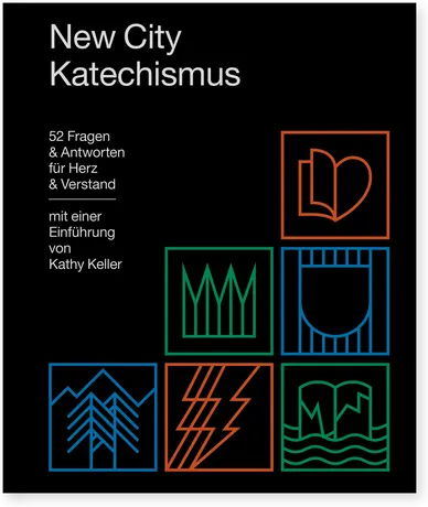 New City Katechismus - 52 Fragen und Antworten für Herz und Verstand