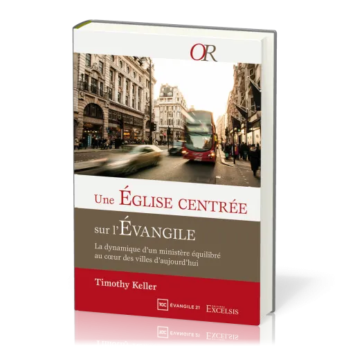 Une Église centrée sur l'Évangile - La dynamique d’un ministère équilibré au cœur des villes...