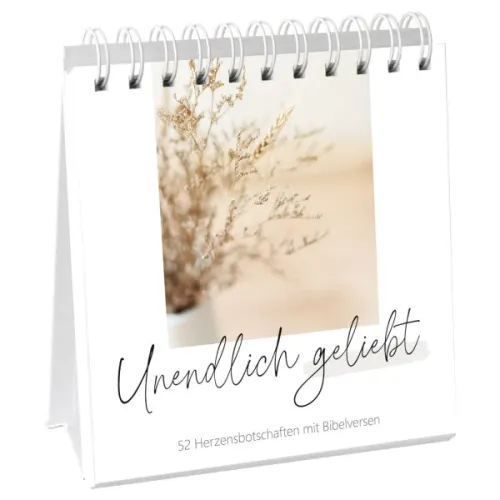 Unendlich geliebt - Aufstellbuch - 52 Herzensbotschaften mit Bibelversen