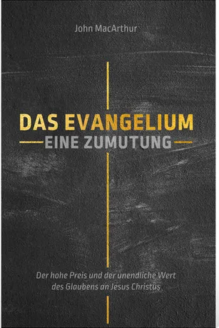 Das Evangelium: Eine Zumutung - Der hohe Preis und der unendliche Wert des Glaubens an Jesus...