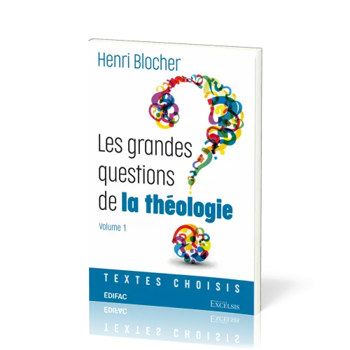 Grandes Questions de la théologie (Les) - vol. 1, textes choisis