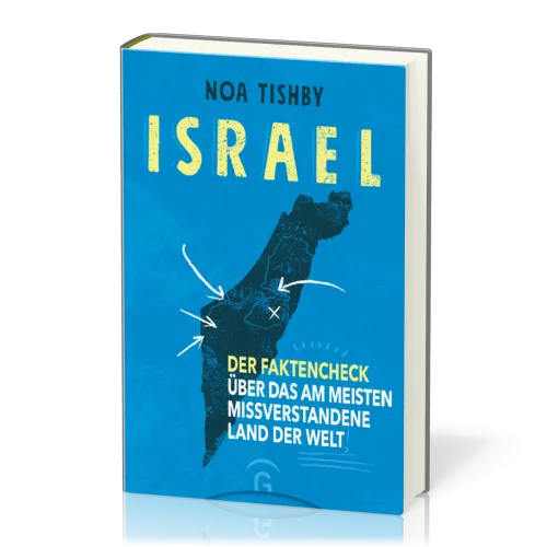 Israel - Der Faktencheck über das am meisten missverstandene Land der Welt - Fakten statt...
