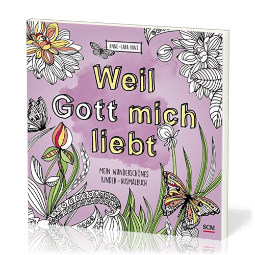 Weil Gott mich liebt - Mein wunderschönes Kinder-Ausmalbuch