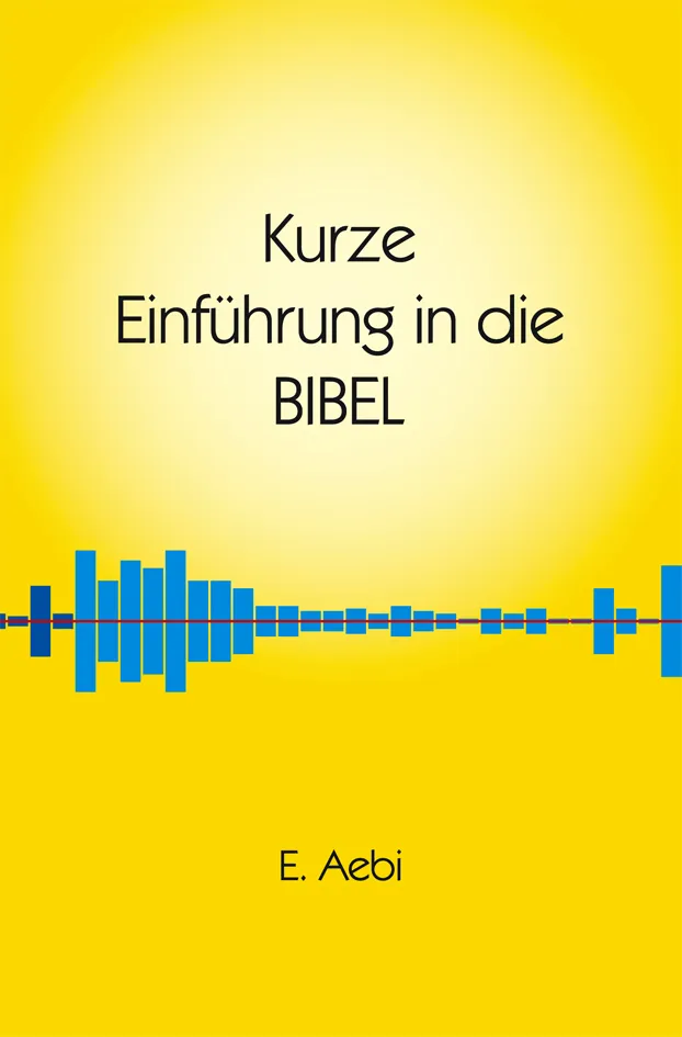 KURZE EINFÜHRUNG IN DIE BIBEL