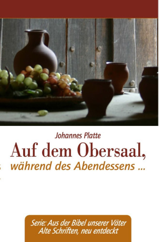 Auf dem Obersaal, während des Abendessens - Serie: Aus der Bibel unserer Väter Alte Schriften,...