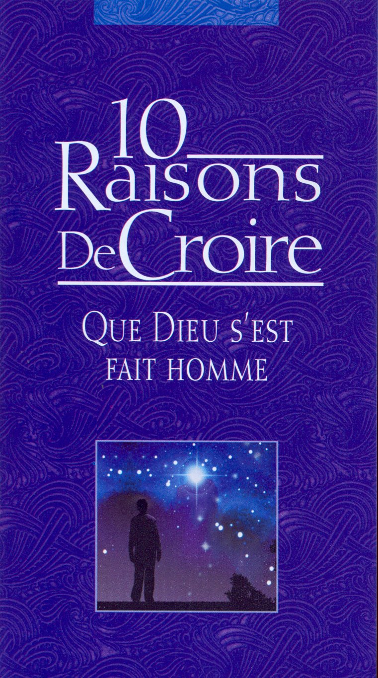 10 raisons de croire que Dieu s'est fait homme