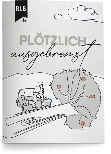 Plötzlich ausgebremst - Ermutigungskarte für Krankheitszeiten