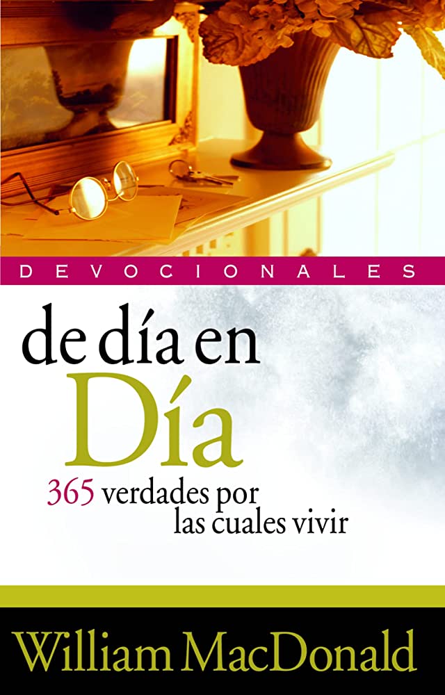 De Dia en Dia Devocionales - 365 Verdades Por las Cuales Vivir