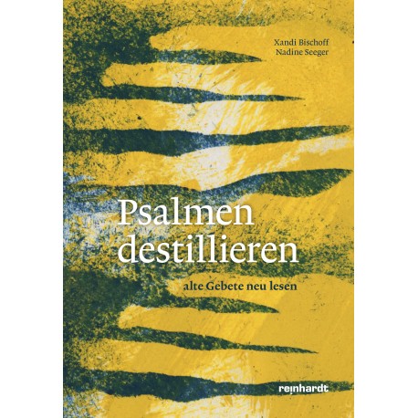 Psalmen destillieren - alte Gebete neu lesen