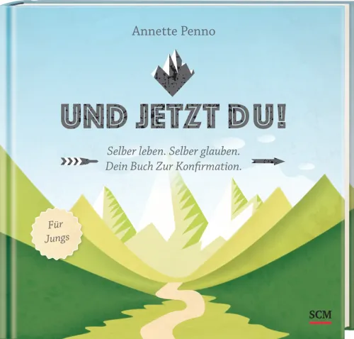 Und jetzt du! - Für Jungs - Selber leben. Selber glauben. Dein Buch zur Konfirmation