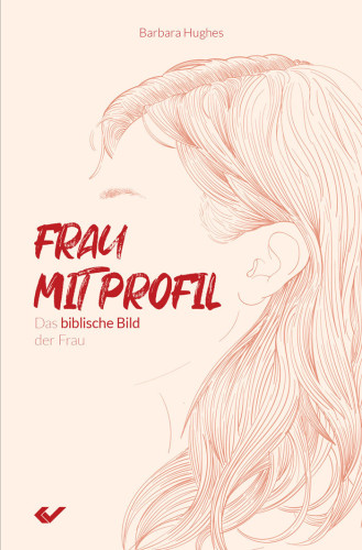 Frau mit Profil - Das biblische Bild der Frau