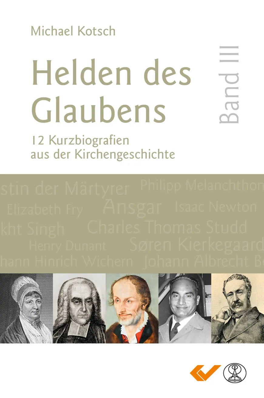 Helden des Glaubens Band 3 - 12 Kurzbiografien aus der Kirchengeschichte