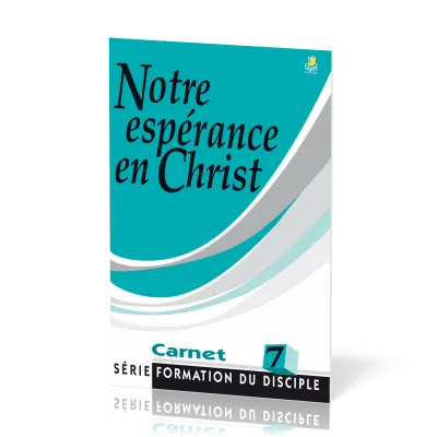 Notre espérance en Christ - série Formation du disciple No 7