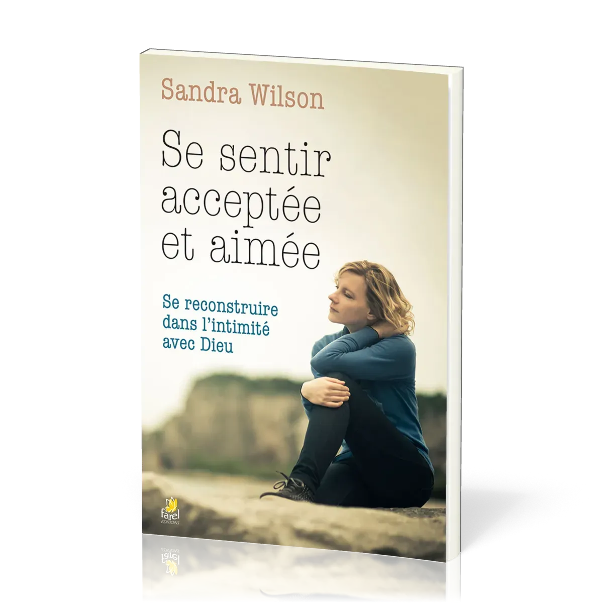 Se sentir acceptée et aimée - Se reconstruire dans l’intimité avec Dieu