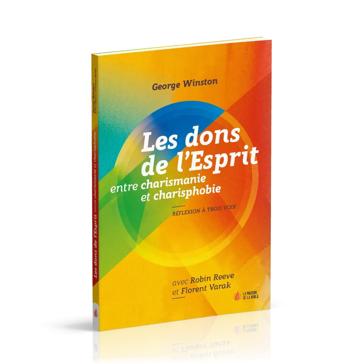 Dons de l'Esprit (Les) - Entre charismanie et charisphobie - Réflexion à trois voix
