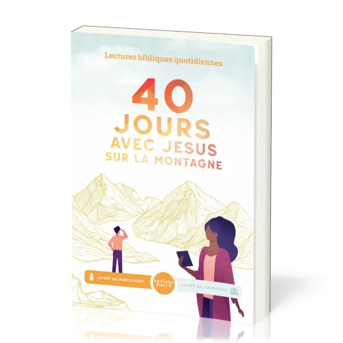40 jours avec Jésus sur la montagne - Livret du participant. Lectures bibliques quotidiennes