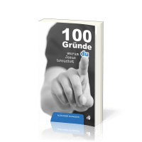 100 Gründe, warum du Jesus brauchst