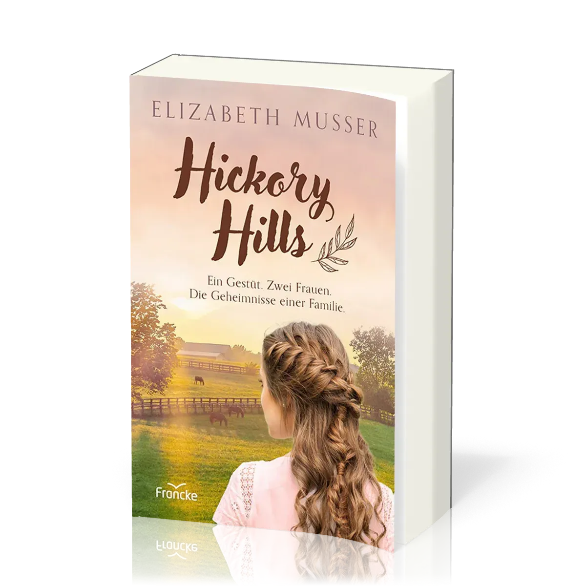 Hickory Hills - Ein Gestüt. Zwei Frauen. Die Geheimnisse einer Familie.
