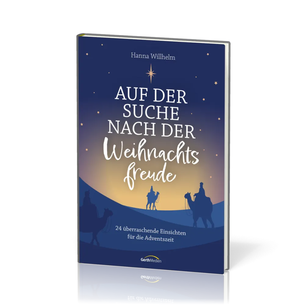 Auf der Suche nach der Weihnachtsfreude - 24 überraschende Einsichten für die Adventszeit