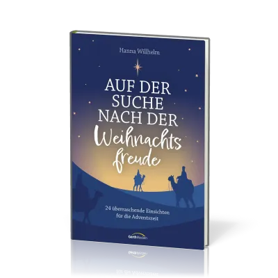 Auf der Suche nach der Weihnachtsfreude - 24 überraschende Einsichten für die Adventszeit