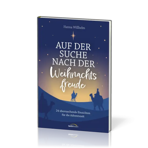 Auf der Suche nach der Weihnachtsfreude - 24 überraschende Einsichten für die Adventszeit