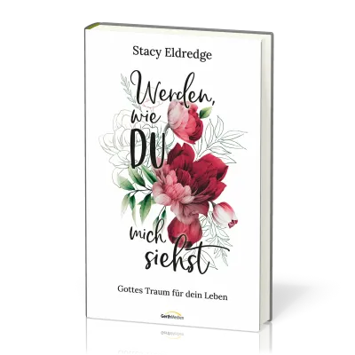 Werden, wie du mich siehst - Gottes Traum für dein Leben