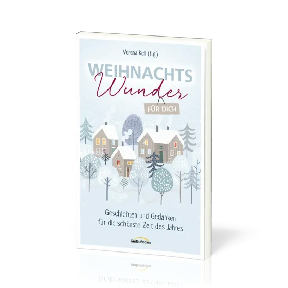 Weihnachtswunder für dich - Geschichten und Gedanken für die schönste Zeit des Jahres