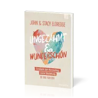 Ungezähmt und wunderschön - Entdeckt den Herzschlag eurer Beziehung