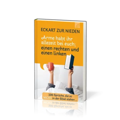 Arme habt ihr allezeit bei euch; einen rechten und einen linken - 100 Sprüche, die so nicht in...