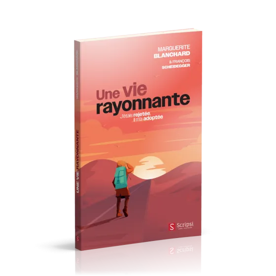 Une vie rayonnante - J'étais rejetée, il m'a adoptée
