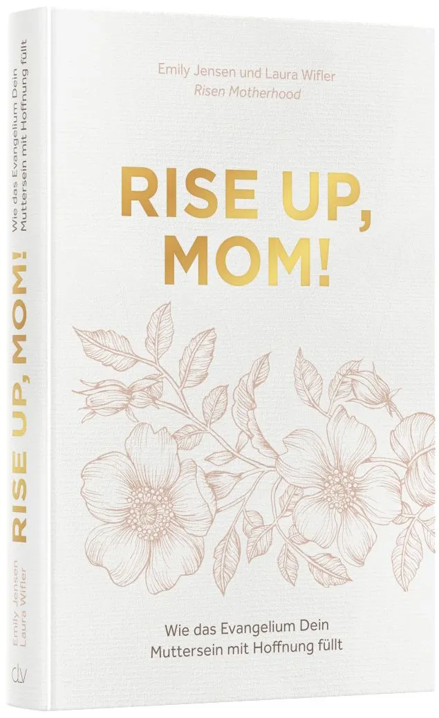 Rise up, Mom! - Wie das Evangelium Dein Muttersein mit Hoffnung füllt