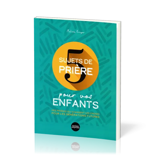 5 sujets de prière pour vos enfants - Des prières qui changent les choses pour les générations...