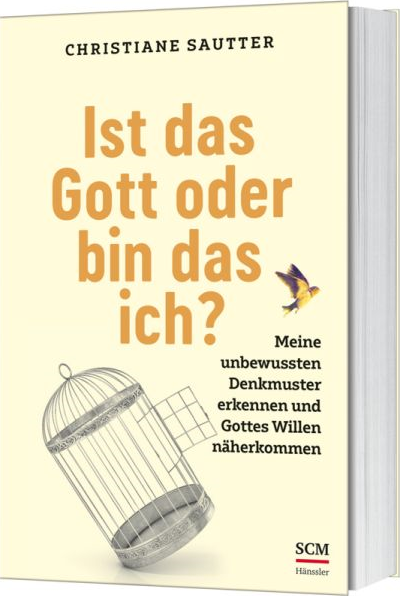 Ist das Gott oder bin das ich? - Meine unbewussten Denkmuster erkennen und Gottes Willen näherkommen