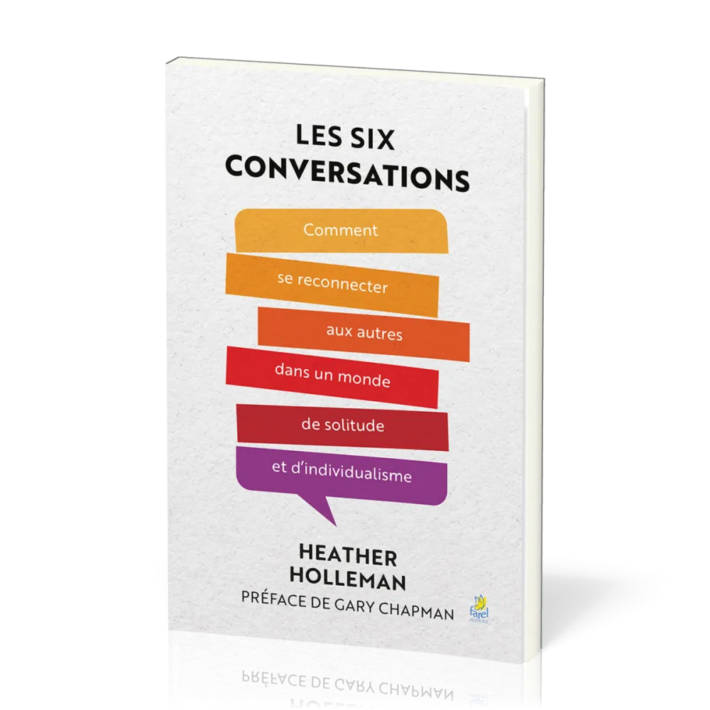 Six Conversations (Les) - Comment se reconnecter aux autres dans un monde de solitude et...