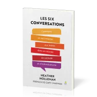 Six Conversations (Les) - Comment se reconnecter aux autres dans un monde de solitude et...