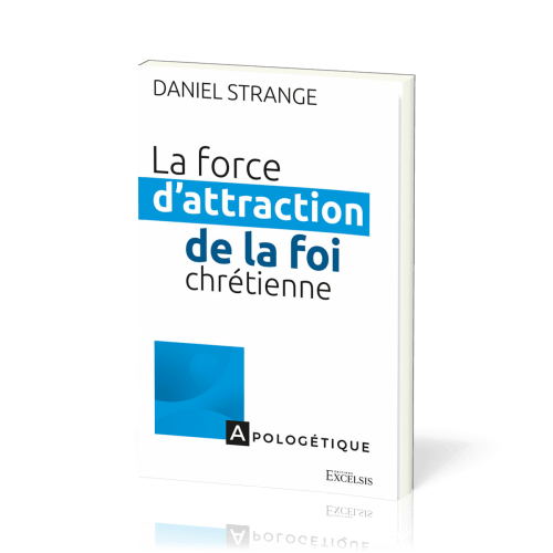 Force d’attraction de la foi chrétienne (La) - Repérer les points de contact entre les...