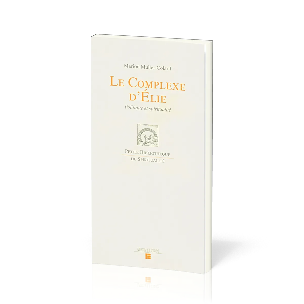 Complexe d'Élie (Le) - Politique et Spiritualité